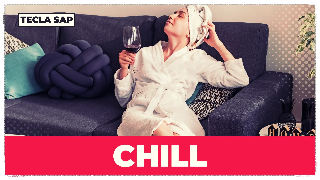 CHILL? Qual é o significado e a tradução de CHILL e CHILL OUT?