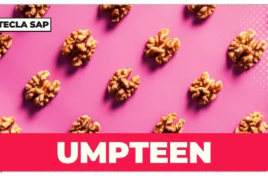 UMPTEEN? Qual é o significado e a origem de “UMPTEEN”?